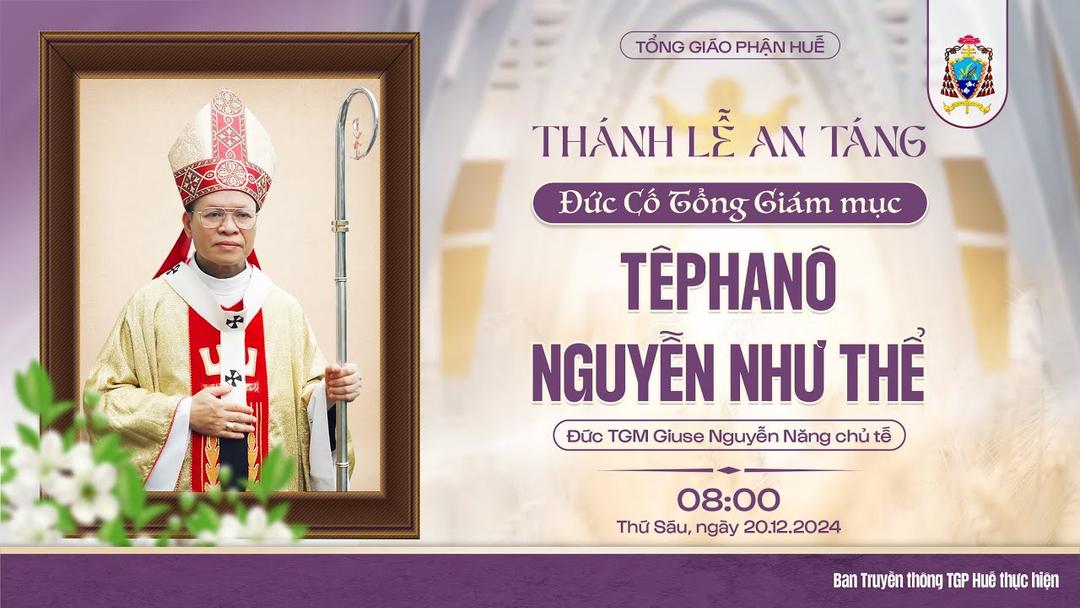 Read more about the article Trực tiếp Thánh lễ An táng Đức cố Tổng Giám mục Têphanô Nguyễn Như Thể lúc 08G00 Ngày 20/12/2024