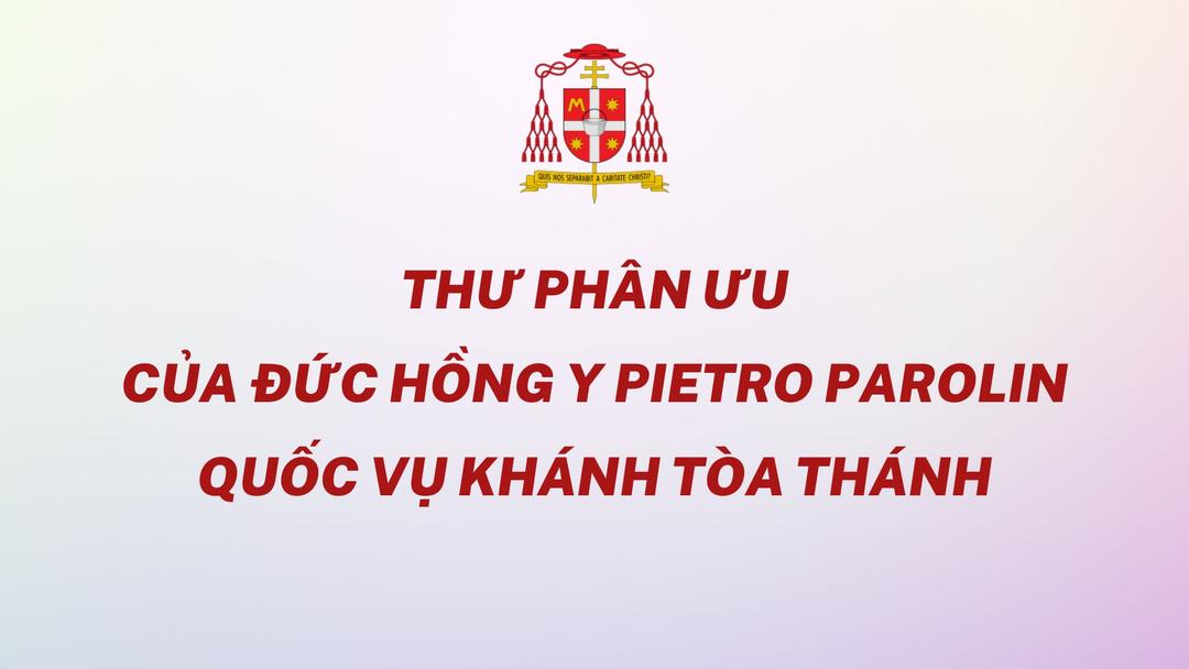 Read more about the article Giáo phận Long Xuyên: Thư phân ưu của Đức Hồng Y Pietro Parolin – Quốc Vụ Khanh Tòa Thánh