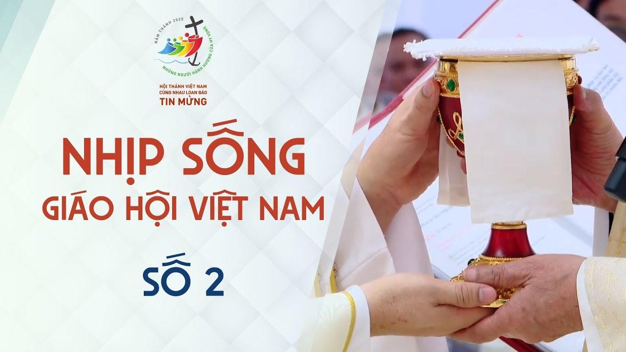 Read more about the article Nhịp sống Giáo hội Việt Nam số 2