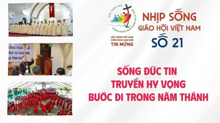 Nhịp sống Giáo hội Việt Nam số 21: Sống đức tin – Truyền hy vọng – Bước đi trong Năm Thánh