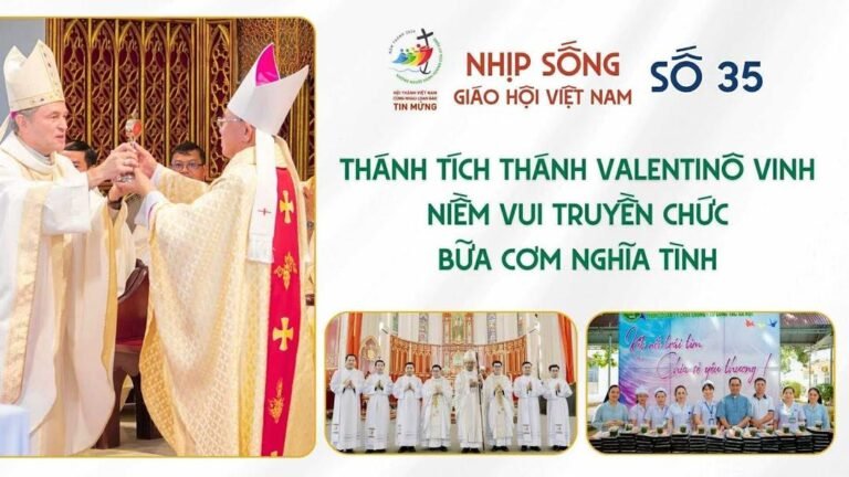 Nhịp sống Giáo hội Việt Nam số 35 (19/8 – 15/8/2025): Thánh tích Thánh Valentinô Vinh – Niềm vui truyền chức – Bữa cơm nghĩa tình