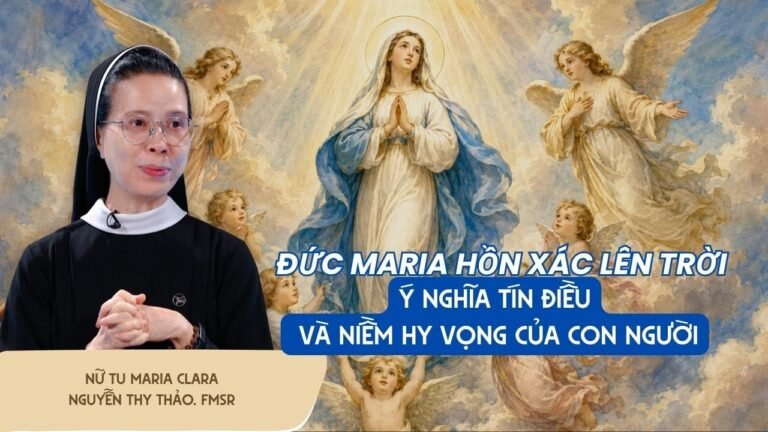 Đức Maria Hồn Xác Lên Trời: Ý nghĩa tín điều và niềm hy vọng của con người